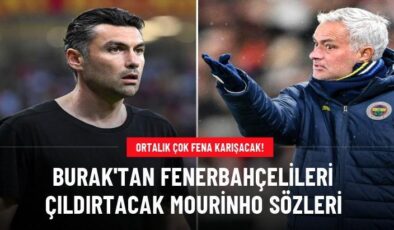 Burak’tan Fenerbahçelileri çıldırtacak Mourinho sözleri