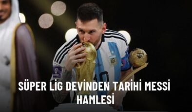 Süper Lig devinden tarihi Messi hamlesi